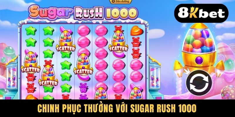 Chinh phục thưởng với Sugar Rush 1000