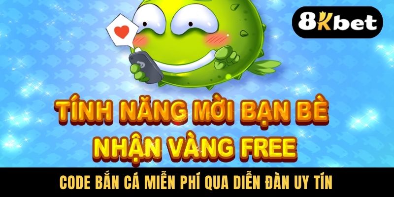 Code bắn cá miễn phí qua diễn đàn uy tín