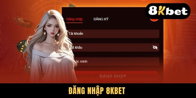 Đăng nhập 8KBET - Quy Trình Log In 03 Bước Dễ Dàng, Đầy Đủ