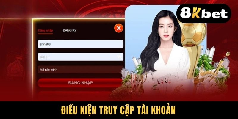 Điều kiện truy cập tài khoản