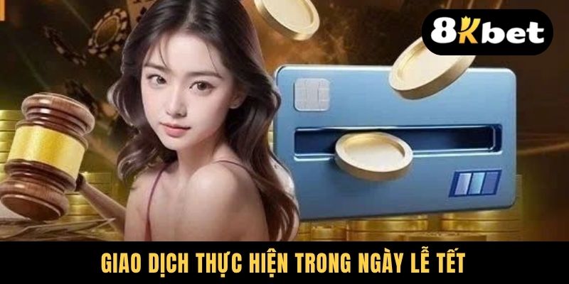 Giao dịch thực hiện trong ngày lễ tết