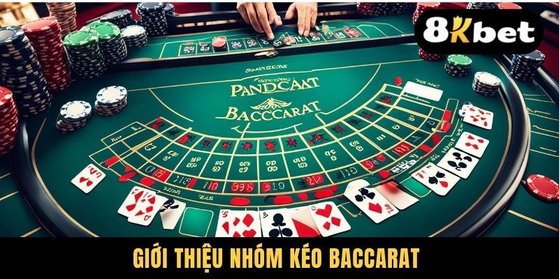 Giới thiệu nhóm kéo baccarat