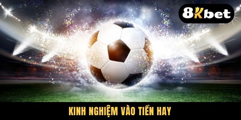 Kinh nghiệm vào tiền hay