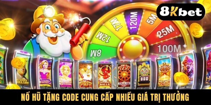 Nổ hũ tặng code cung cấp nhiều giá trị thưởng