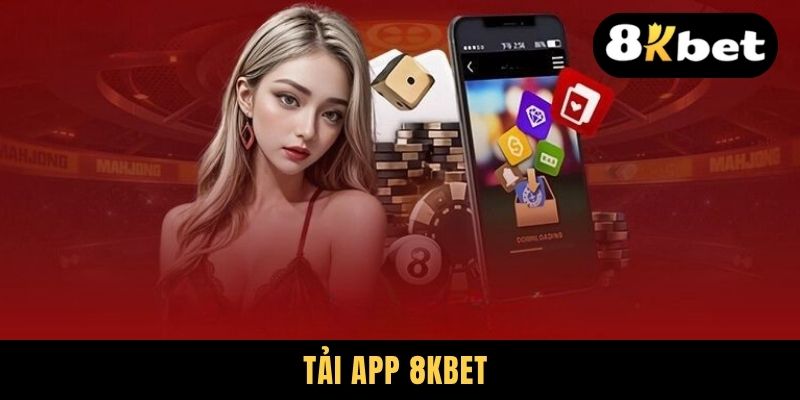 Tải App 8KBET - Phương Thức Download Bản Mobile Tiện Lợi