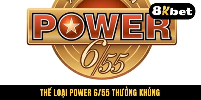 Thể loại Power 6/55 thưởng khủng